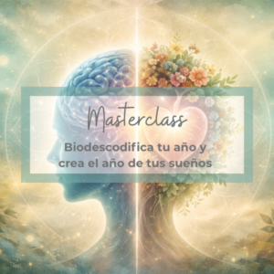 MASTERCLASS BIODESCODIFICA TU AÑO Y CREA EL AÑO DE TUS SUEÑOS